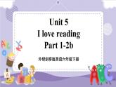 Unit 5 I love reading 第1课时 Part1-2b（课件+教案+音视频素材）