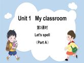 Unit 1 My classroom Part A Let’s spell （课件）人教版四年级英语上册