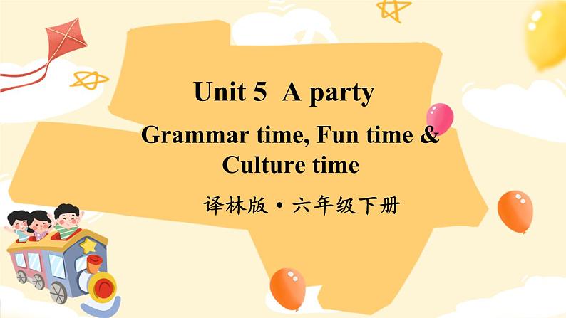 译林牛津6英下 Unit 5 Grammar time, Fun time & Culture time PPT课件+教案01