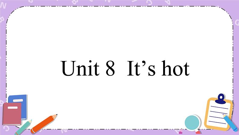 unit 8 it's hot 课件01