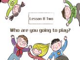英語科普版六年級(jí)第二學(xué)期：Lesson 8 Who are you going to play 教案練習(xí)課件