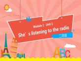 外研版（一起）英语二年级下册课件 Module 2《Unit 1 She’s listening to the radio》