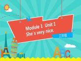 外研版（一起）英语三年级下册课件 《Module 1Unit 1 She’s very nice.》