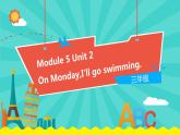 外研版(一起)英语三年级下册课件 Module 5 Unit 2 On Monday I'll go swimming.