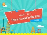 外研版（一起）英语一年级下册课件 Module 7《Unit 1 There is a cat in the tree》