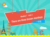 外研版（一起）英语一年级下册课件 Module 7《Unit 2 There are three brown monkeys》