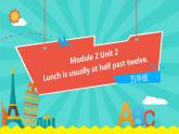 外研版（一起）英语五年级下册课件 《Module2Unit 2 Lunch is usually at half past twelve.》