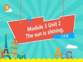 外研版（一起）英语六年级下册课件 《Module 3Unit 2 The sun is shining.》