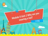 外研版（一起）英語(yǔ)六年級(jí)下冊(cè)課件 《Module 8Unit 2 Why are you wearing a hat》