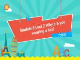 外研版（一起）英语六年级下册课件 《Module 8Unit 2 Why are you wearing a hat》