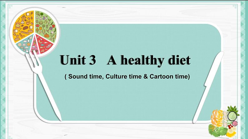 Unit3 A healthy diet Sound time, Culture time & Cartoon time（课件）译林版（三起）英语六年级下册第1页