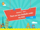 外研版（一起）英语一年级下册课件 Module 8《Unit 2 There are two footballs under my desk》