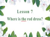 Lesson 7 Where is the red dress课件PPT