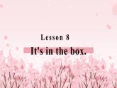 Lesson 8 It's in the box.课件PPT