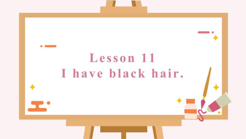 Lesson 11 I have black hair.课件PPT03