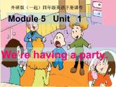 外研版一起小学英语四下《Module 5Unit 1 We’re having a party.》PPT课件 (2)