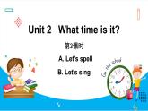 Unit 2　What time is it？ Part A Let’s spell &Part B Let’s sing（课件）人教PEP版英语四年级下册