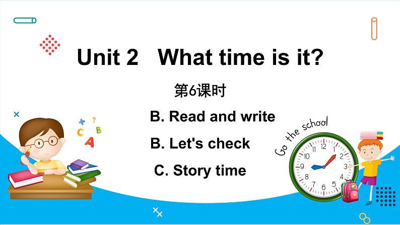 Unit 2　What time is it？Part B Read and write &Part B Let’s check & Part C  Story time（课件）人教PEP版英语四年级下册01