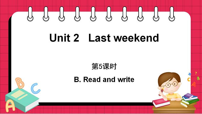 Unit 2　Last weekend Part B Read and write第1页