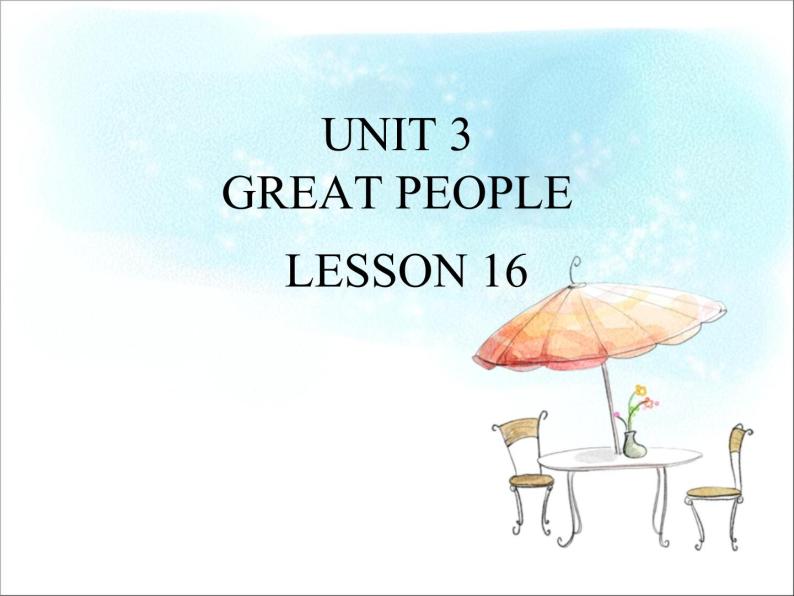 UNIT 3 GREAT PEOPLE LESSON 16课件PPT01