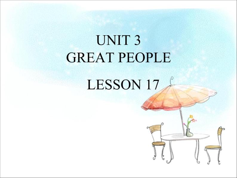 UNIT 3 GREAT PEOPLE LESSON 17课件PPT01
