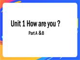 Unit 1 How are you 第二课时 课件
