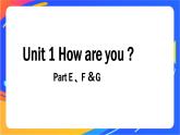 Unit 1 How are you 第三课时 课件