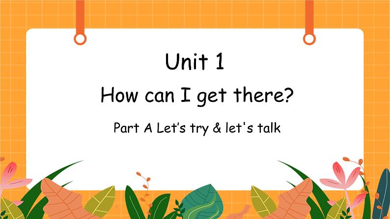 Unit 1 第2课时 A Let's try & Let's talk 课件+教案+素材01