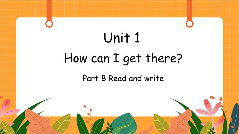 Unit 1 第5课时 B Read and write 课件+教案+素材01