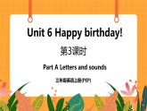 Unit 6 第3课时 Part A Letters and sounds 课件+教案+素材