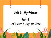 Unit 3 第4课时 B Let's learn& Say and draw 课件+教案+素材