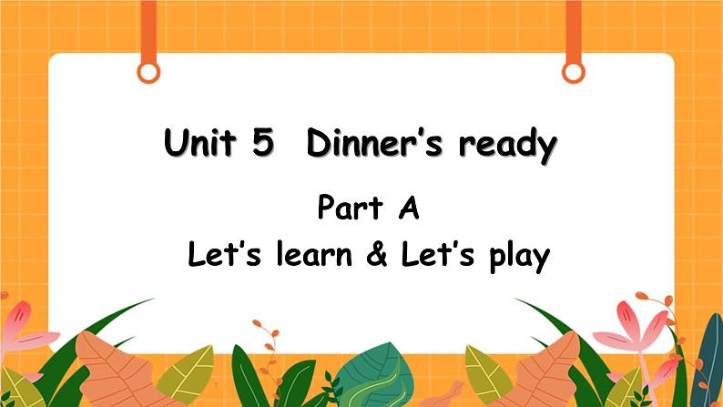 Unit 5 第1课时 A Let's learn& Let’s play 课件+教案+素材01