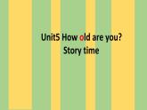 Unit5 How old are you Story time课件 译林版英语（三起）三年级下册
