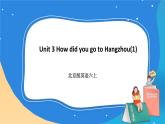 北京版英语六上 Unit 3 How did you go to Hangzhou(1) PPT课件