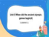 北京版英语六上 Unit 5 When did the ancient olympic games begin(4) PPT课件