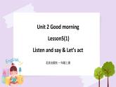 Unit 2 Good morning Lesson5(1) 课件+音视频素材 北京版英语一上