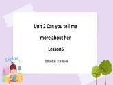Unit 2 Can you tell me more about her Lesson5 课件+音频素材 北京版英语六下