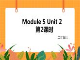 外研版（一起点）小学英语二年级（上）Module 5 Unit 2 第2课时 课件