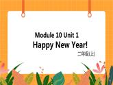 外研版（一起点）小学英语二年级（上）Module 10 Unit 2 《Happy New Year》第2课时 课件