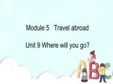 教科版EEC英语六下Module 5 Unit 9 Where will you go 第1课时  课件