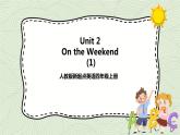 Unit 2 On the weekend 第一課時(shí)   課件+教案+練習(xí)