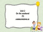 Unit 2 On the weekend 第五課時(shí)  課件+教案+練習(xí)