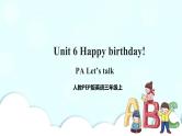 Unit 6 Happy birthday! PA Let's talk（课件  +教案+同步练习+音视频素材）