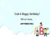 Unit 6 Happy birthday! PB Let's learn 课件+教案+同步练习+音视频素材