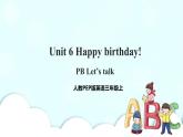 Unit 6 Happy birthday! PB Let's talk（课件  +教案+同步练习+音视频素材）