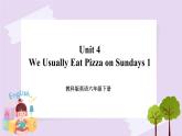 六年级下册英语课件 Unit 4 We Usually Eat Pizza on Sundays 1