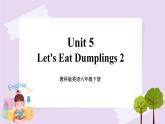 六年级下册英语课件 Unit 5 Let's Eat Dumplings 2