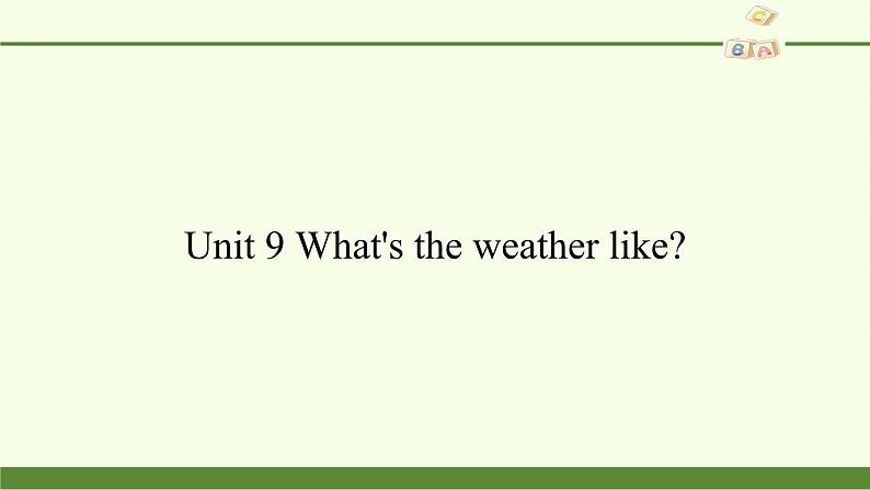 湖南少年儿童出版社小学英语三年级起点三年级下册 Unit 9 What 's the weather like  课件第1页