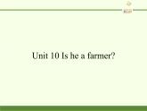 湖南少年儿童出版社小学英语三年级起点三年级下册 Unit 10 Is he a farmer  课件
