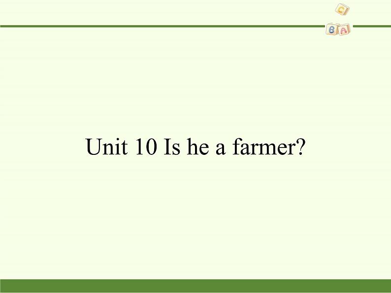 湖南少年儿童出版社小学英语三年级起点三年级下册 Unit 10 Is he a farmer  课件第1页